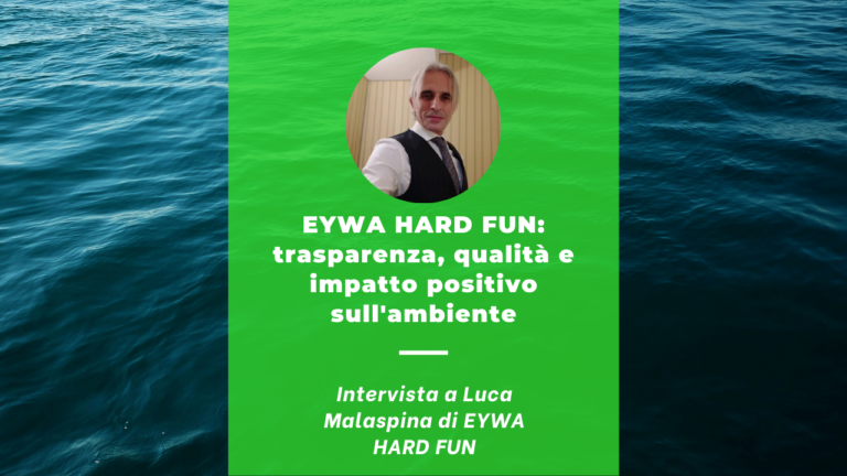 EYWA HARD FUN: trasparenza, qualità e impatto positivo sull’ambiente