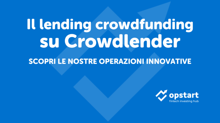 Lending crowdfunding su Crowdlender: scopri le nostre operazioni innovative