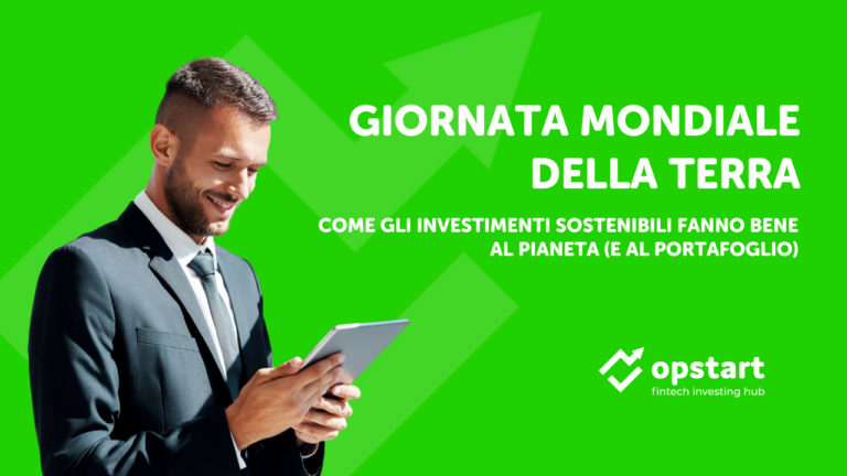 Giornata mondiale della Terra: come gli investimenti sostenibili fanno bene al pianeta (e al portafoglio)