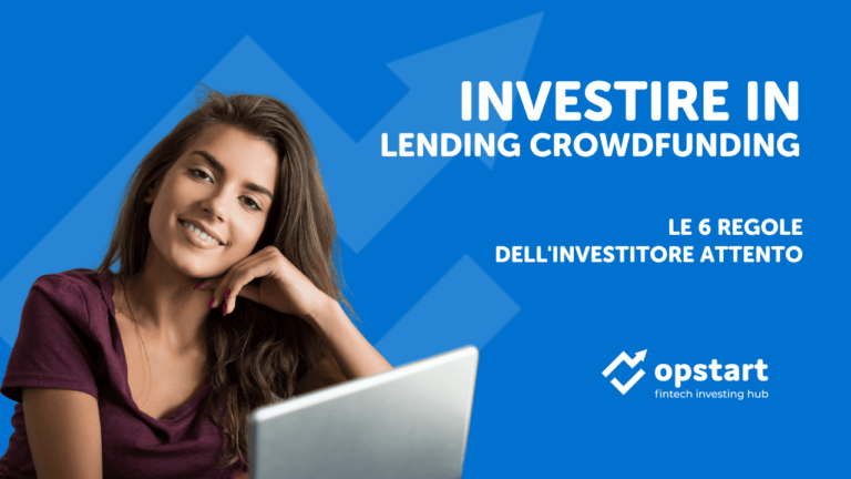 Investire in lending crowdfunding: le 6 regole dell’investitore attento