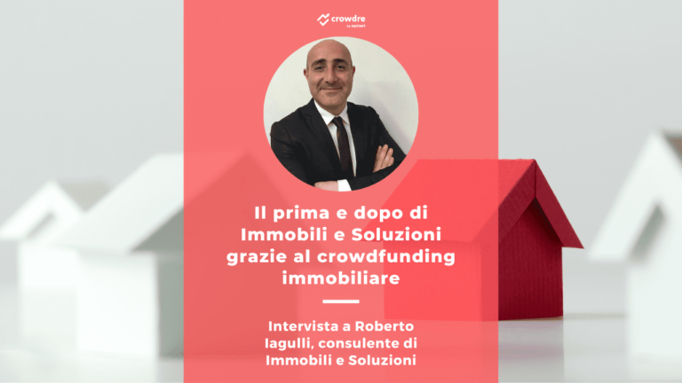 Casi di successo: il prima e dopo di Immobili e Soluzioni grazie al crowdfunding immobiliare