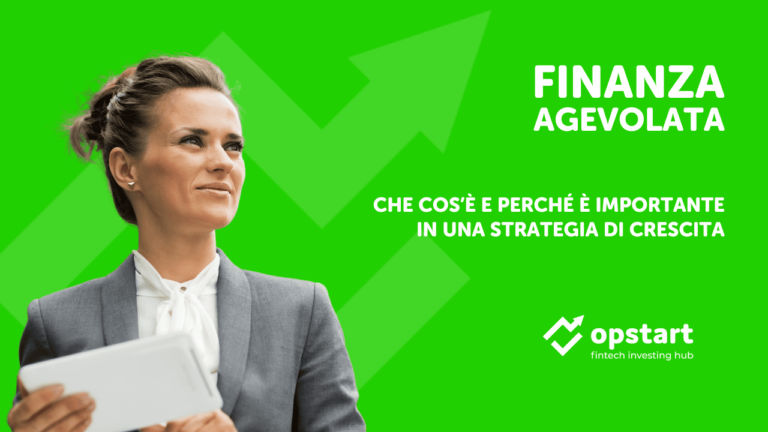 Finanza agevolata: che cos’è e perché è importante in una strategia di crescita