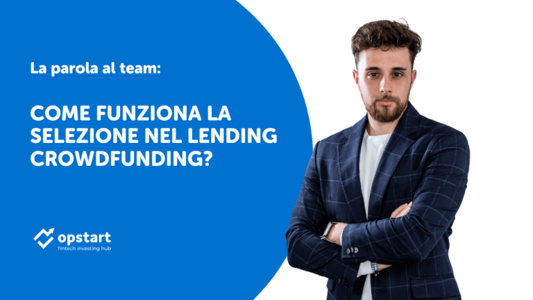 La parola al team: come funziona la selezione nel lending crowdfunding?