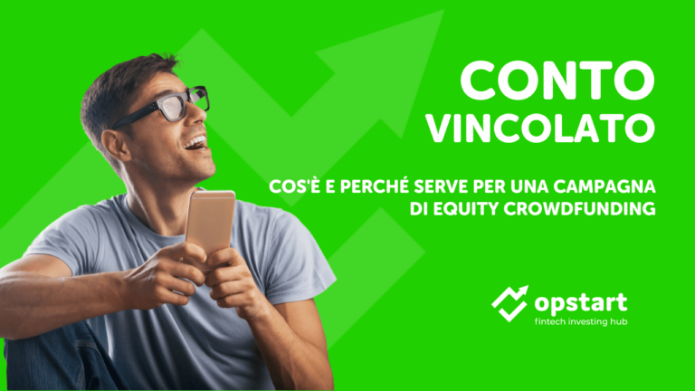 Conto vincolato: cos’è e perché serve per una campagna di equity crowdfunding