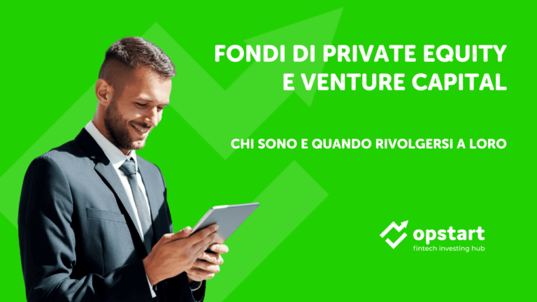 Fondi di Private Equity e Venture Capital: chi sono e quando rivolgersi a loro