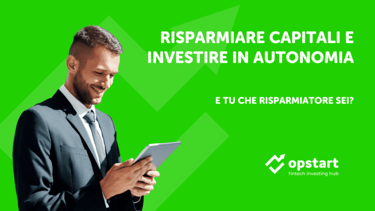 Risparmiare capitali e investire in autonomia: e tu che risparmiatore sei?
