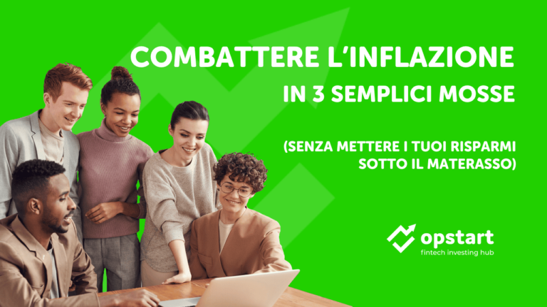 Combattere l’inflazione in 3 semplici mosse (senza mettere i tuoi risparmi sotto il materasso)