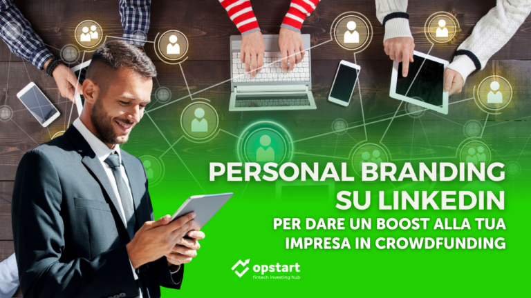 Come fare personal branding su LinkedIn per dare un boost alla tua impresa in crowdfunding