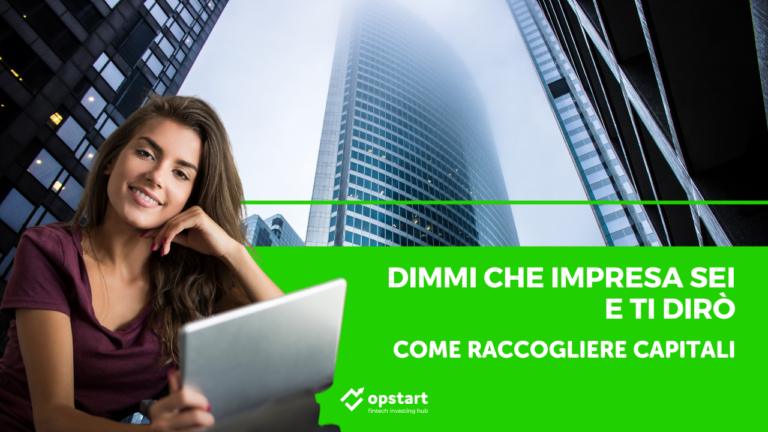 Dimmi che impresa sei e ti dirò come raccogliere capitali
