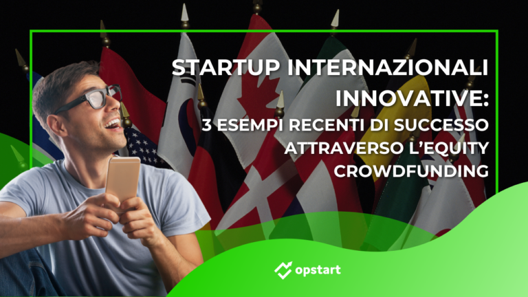 Startup internazionali innovative: 3 esempi recenti di successo attraverso l’equity crowdfunding